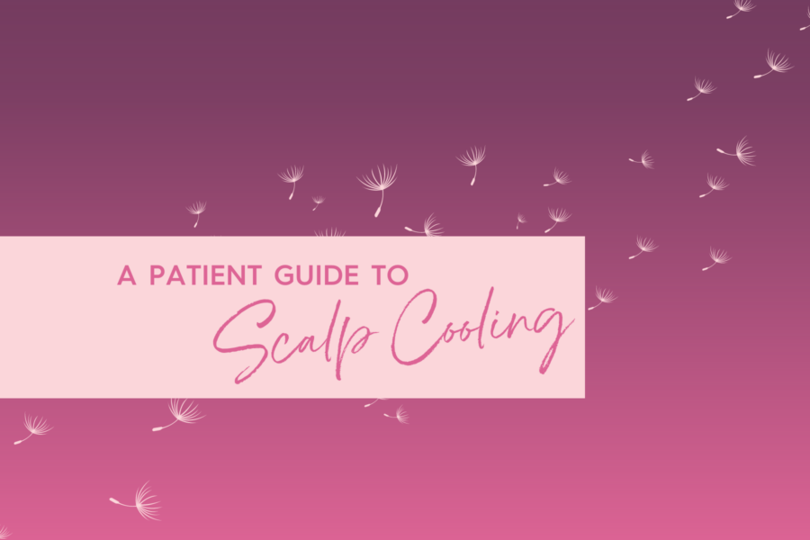 a patient guide to scalp cooling